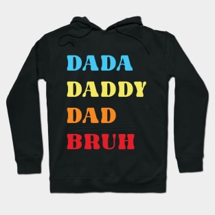 Dada Daddy Dada Bruh Hoodie